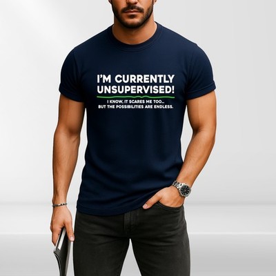T-Shirt I'M CURRENTLY UNSUPERVISED lustig unhöflich offensiv Witz Neuheit
