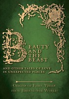 Beauty And The Beast - And Other Tales Of Love In Unexpected Places (Origins...