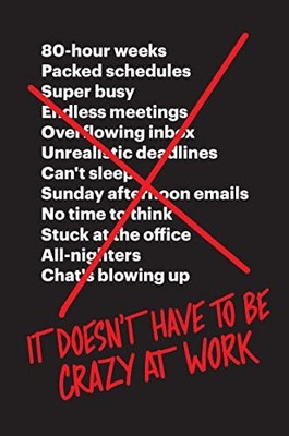 It Doesn't Have to Be Crazy at Work - David Heinemeier Hansson|Jason Fried -...