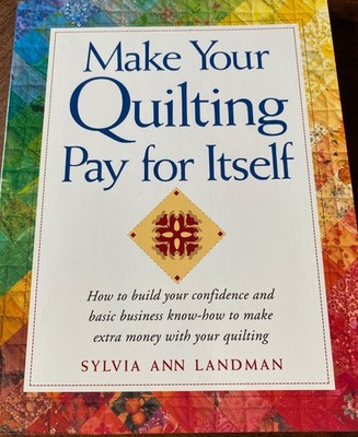 Book - ''Make your Quilting Pay for Itself'' Paperback by  Sylvia Ann Landman