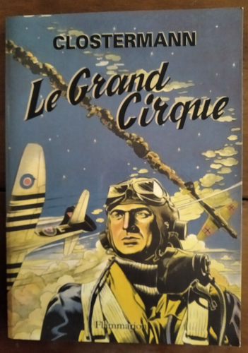 CLOSTERMANN - Le Grand Cirque - Flammarion (1998) - Jagdflieger - RAF - WW2