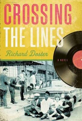Crossing the Lines: A Novel - Paperback By Doster, Richard - GOOD