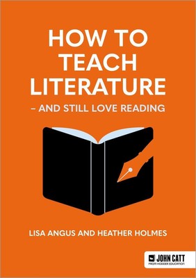 How to Teach Literature - and Still Love Reading | Heather Holmes, Lisa Angus