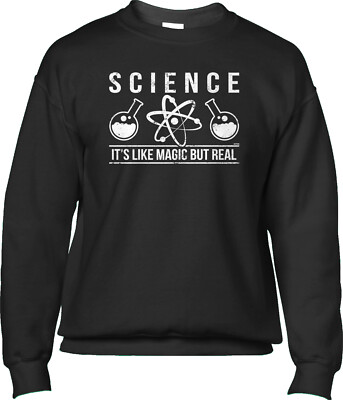 Science Its Like Magic But Real Liberal Politcal Saying Mens Sweatshirt