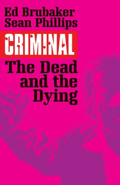 Criminal Volume 3: The Dead and the Dying by Ed Brubaker (Paperback Book)