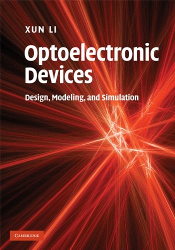 Optoelectronic Devices: Design, Modeling, and Simulation-Xun Li