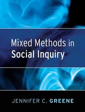 Mixed Methods in Social Inquiry by Greene