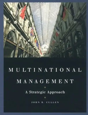 Multinational Management: A Strategic Approach - Cullen, John B.