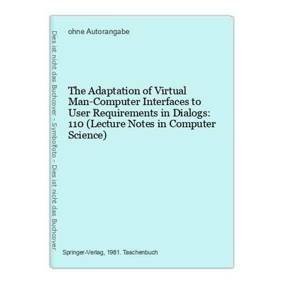 The Adaptation of Virtual Man-Computer Interfaces to User Requirements in Dialog