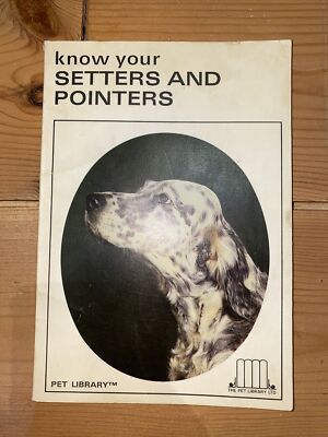 Pet Library - Know Your Setters And Pointers - Rare Book William F Brown 