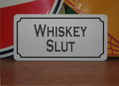 Whiskey Slut Metal Sign