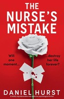 The Nurse's Mistake A Totally Unputdownable And Addictive Psychological Thriller