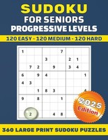 Sudoku For Seniors: 360 Puzzles Easy To Hard Large Print Solutions