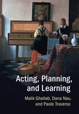 Acting, Planning, and Learning by Malik Ghallab: New