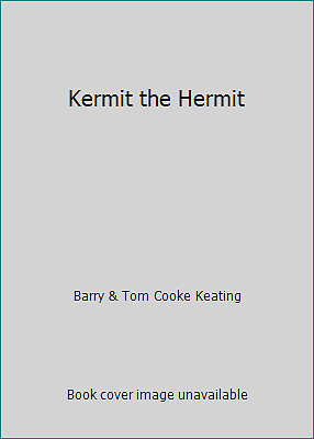Kermit the Hermit by Barry & Tom Cooke Keating