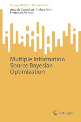 Multiple Information Source Bayesian Optimization by Antonio Candelieri Paperbac