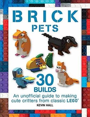 Brick Pets: 30 Builds: An unofficial - Paperback, by Hall Kevin - Very Good