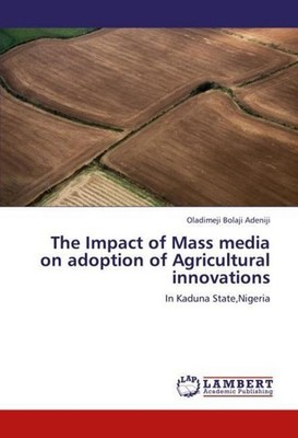 The Impact of Mass media on adoption of Agricultural innovations Oladimeji Bolaj