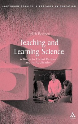 Teaching and Learning Science: A Guide to Recent Research and Its Applicatio...