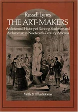 The Art Makers : An Informal History of Painting, Sculpture and A