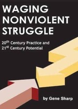 Waging Nonviolent Struggle: 20th Century Practice And 21st Century Potential, Sh