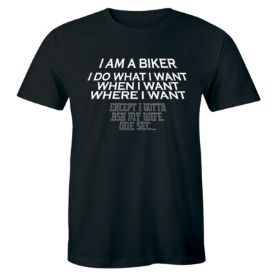 I Do What When Where I Want Except I Gotta Ask My Wife One Sec Men T-Shirt Tee