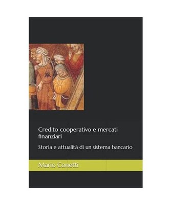 Credito cooperativo e mercati finanziari: Storia e attualità di un sistema banc