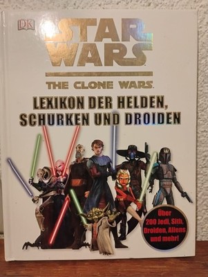 Star Wars The Clone Wars - Lexikon der Helden, Schurken und Droiden Über 200 Jed