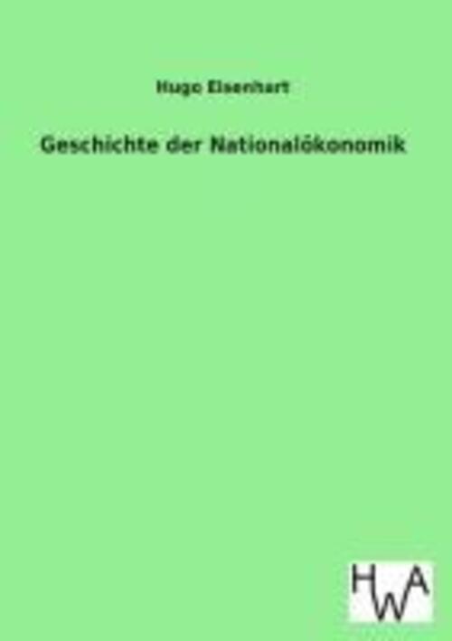 Hugo Eisenhart | Geschichte Der Nationalökonomik | Taschenbuch |