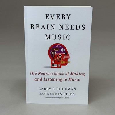 COLUMBIA UNIV. PRESS EVERY BRAIN NEEDS MUSIC Larry S. Sherman /Dennis Plies Ever