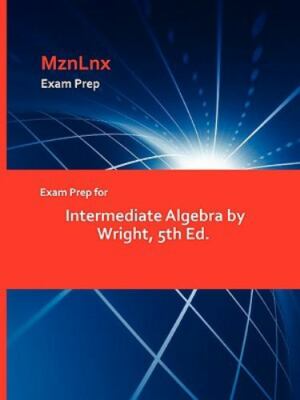 Exam Prep For Intermediate Algebra By Wright, 5th Ed., Brand New, Free P&P in...