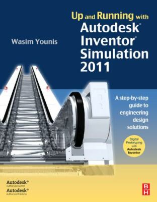 Up Und Laufen Mit Autodesk Inventor Simulation 2011: A Step-By-Step Guide To E