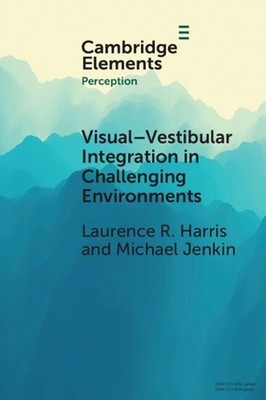 Visual-vestibular Integration in Challenging Environments by Laurence R. Harris