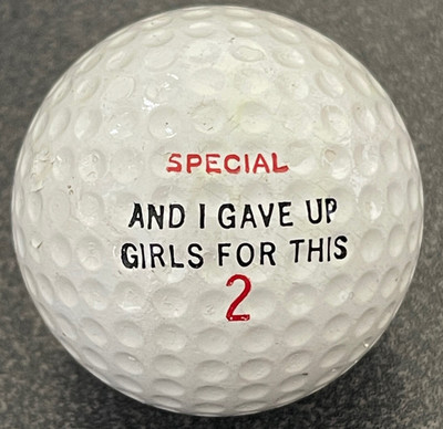 ''And I Gave Up Girls For This'' Funny Logo Golf Ball (B-22-11) - 1ct (one)