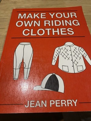 Make Your Own Riding Clothes - Jean Perry J.A Allen 1998 Patterns/instructions