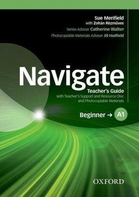 Navigate: A1 Beginner. Teacher's Guide with Teacher's Support and Resource Di...