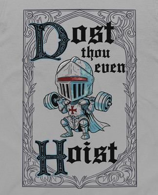 Dost thou even Hoist Lift bro knights templar Dark souls gym gift t-shirt tee