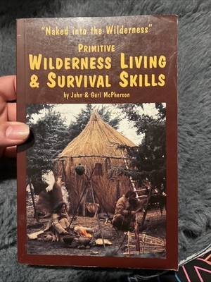 Primitive Wilderness Living and Survival Skills : John McPherson ( Paper B-368