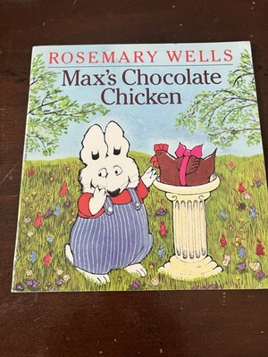 Max s Chocolate Chicken / Signed by Author Rosemary Wells 3/1993 / First Edition
