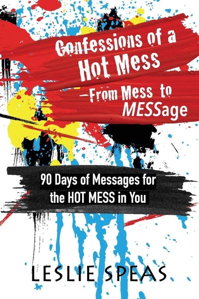 Leslie Speas | Confessions Of A Hot Mess-From Mess To Message | Taschenbuch-image