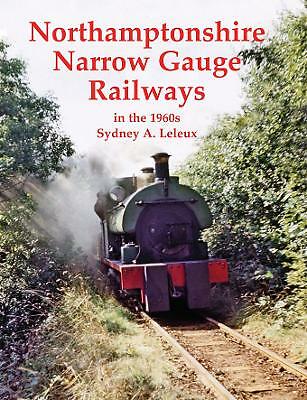Northamptonshire Narrow Gauge Railways in the 1960s by Sydney A. Leleux...