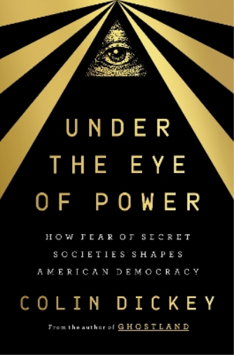 Colin Dickey Under the Eye of Power (Copertina rigida)