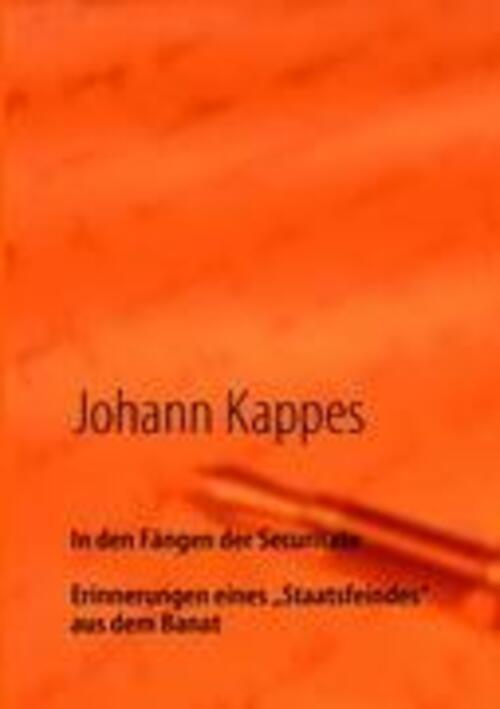 Thumbnail - In Den Fängen Der Securitate Erinnerungen Eines Johann Kappes