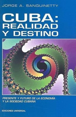 Cuba: REALIDAD Y DESTINO. Presente y Futuro de la Econom?a y la Sociedad Cubana: