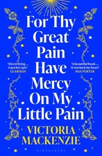 For Thy Great Pain Have Mercy On My Little Pain. MacKenzie, MacKenzie,*#