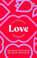 The Seven-Day Love Prescription John Gottman