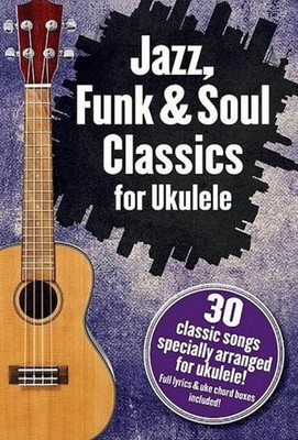 Jazz, Funk & Soul Classics for Ukulele Bosworth Music