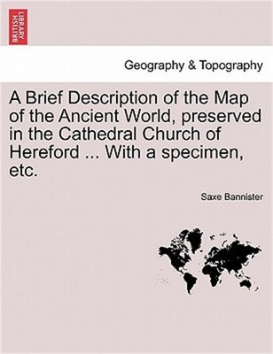 A Brief Description of the Map of the Ancient World, Preserved in the Cathedral
