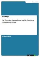 David Egli | Die Templer - Entstehung Und Verbreitung Eines Neuen Ideals | Buch