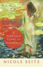 A Hundred Years of Happiness - Paperback By Seitz, Nicole - VERY GOOD